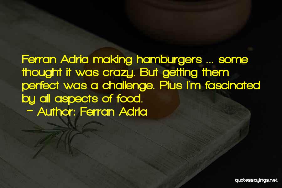 Hamburgers Quotes By Ferran Adria