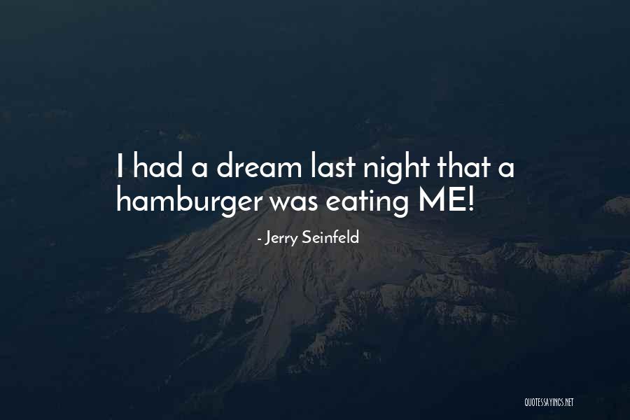 Hamburgers Quotes By Jerry Seinfeld