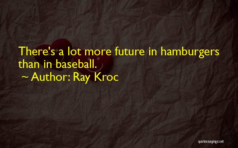 Hamburgers Quotes By Ray Kroc