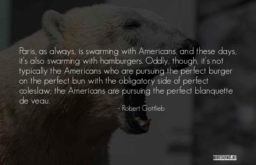 Hamburgers Quotes By Robert Gottlieb Hamburgers Quotes By Robert Gottlieb