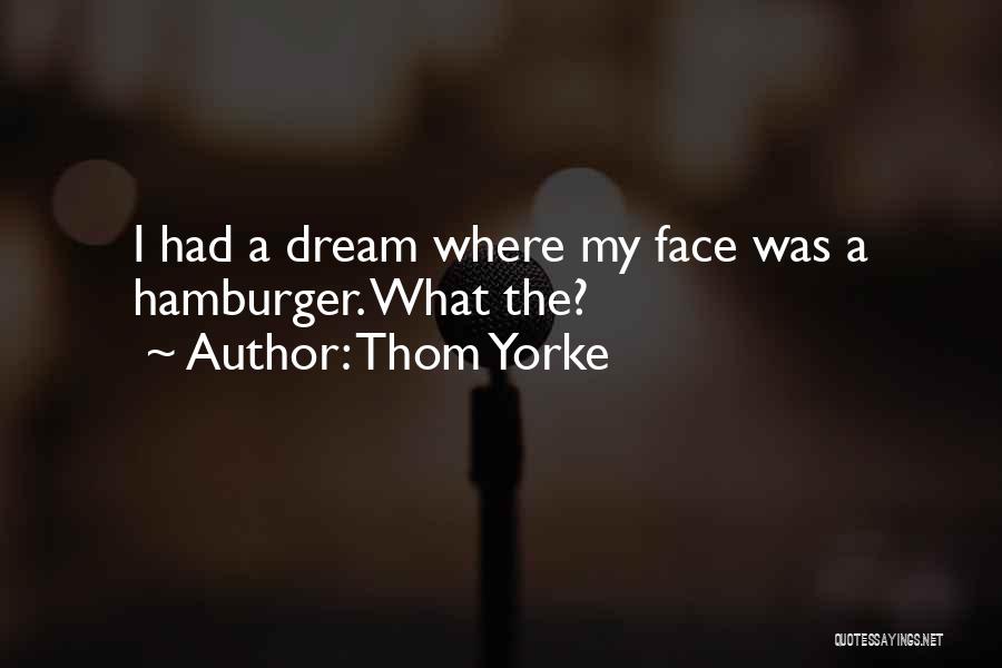 Hamburgers Quotes By Thom Yorke