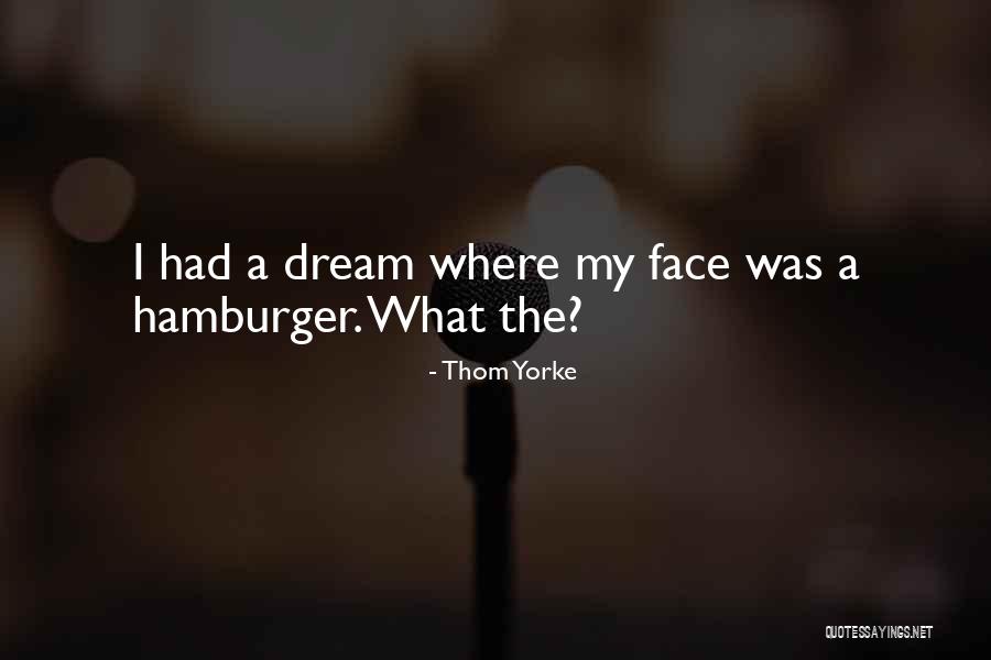 Hamburgers Quotes By Thom Yorke