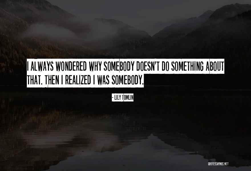 Hamerton Show Quotes By Lily Tomlin Hamerton Show Quotes By Lily Tomlin