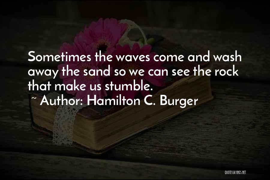 Hamilton C. Burger Quotes 1374157