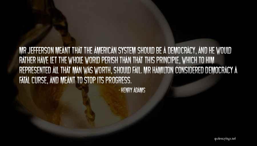 Hamilton Vs Jefferson Quotes By Henry Adams