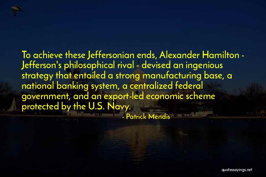 Hamilton Vs Jefferson Quotes By Patrick Mendis