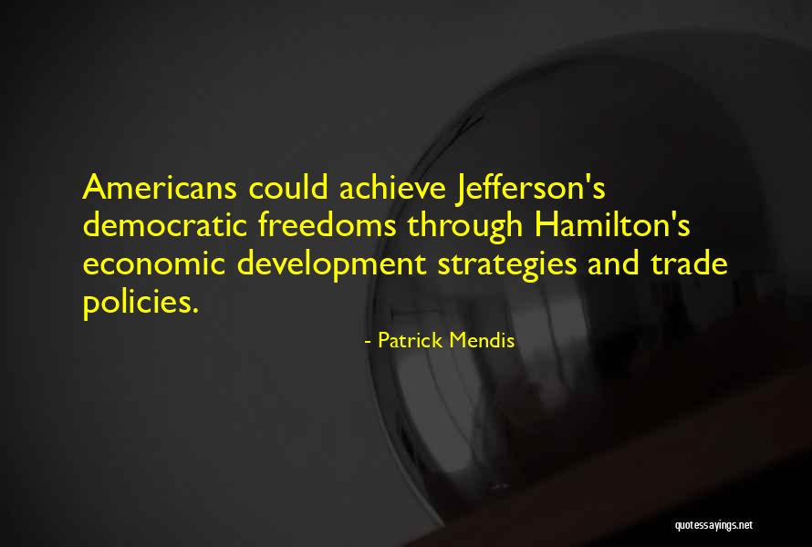 Hamilton Vs Jefferson Quotes By Patrick Mendis