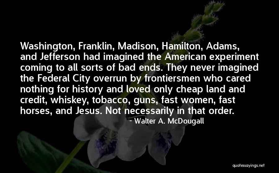 Hamilton Vs Jefferson Quotes By Walter A. McDougall