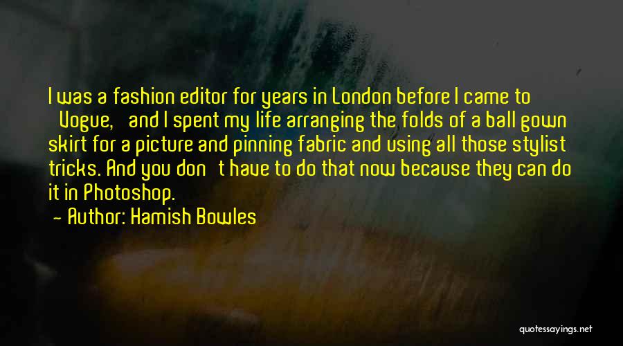 Hamish Bowles Quotes 525392