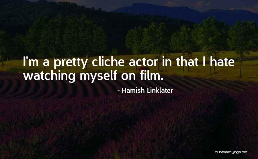 Hamish Linklater Quotes 1404316