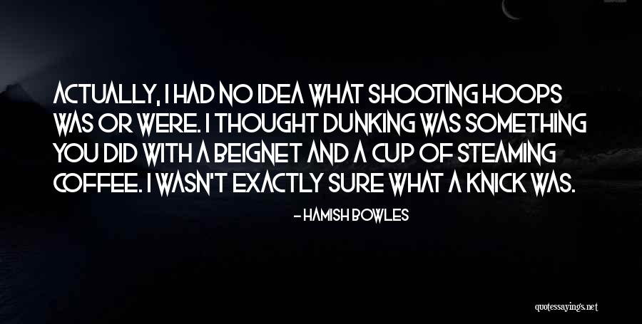 Hamish Quotes By Hamish Bowles