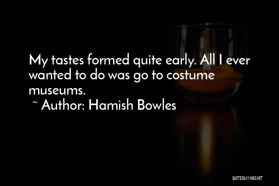 Hamish Quotes By Hamish Bowles