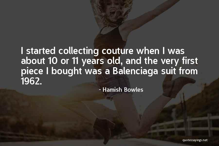 Hamish Quotes By Hamish Bowles