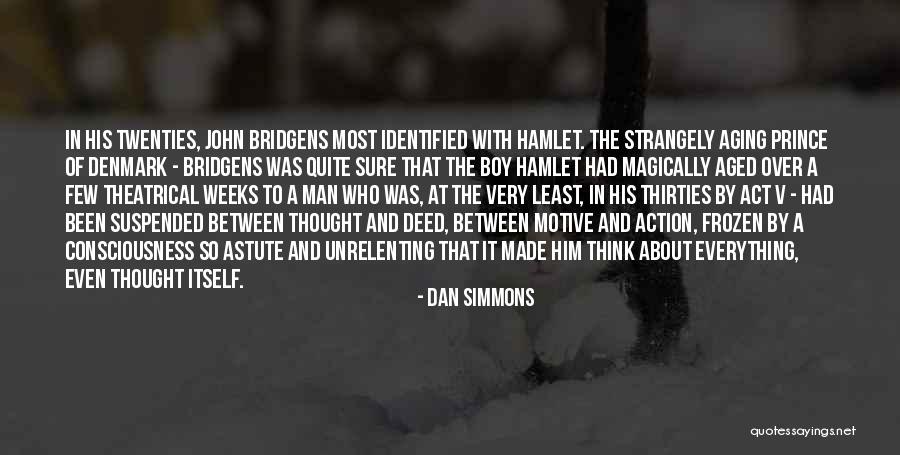 Hamlet Act 1 2 3 Quotes By Dan Simmons