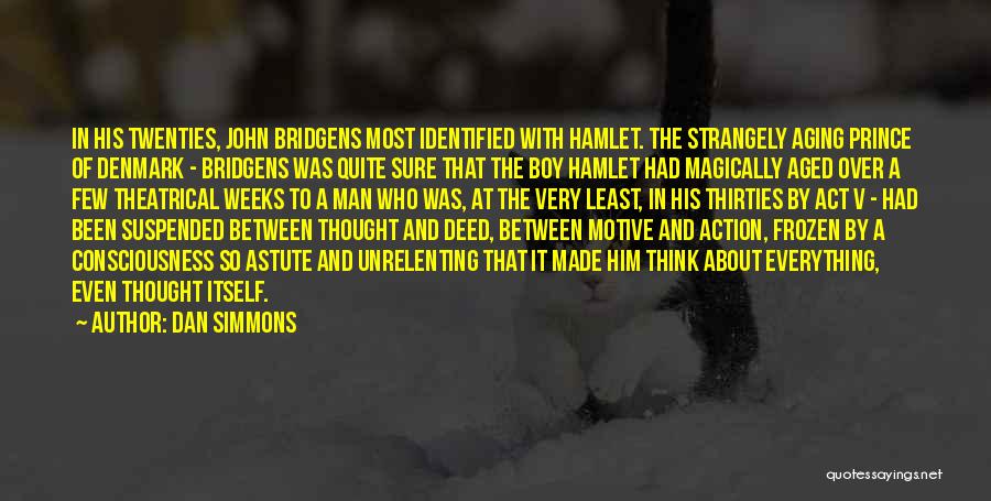Hamlet Act 2 And 3 Quotes By Dan Simmons