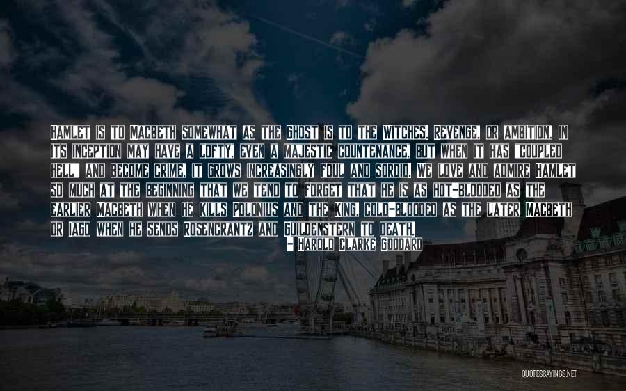 Hamlet Ambition Quotes By Harold Clarke Goddard Hamlet Ambition Quotes By Harold Clarke Goddard