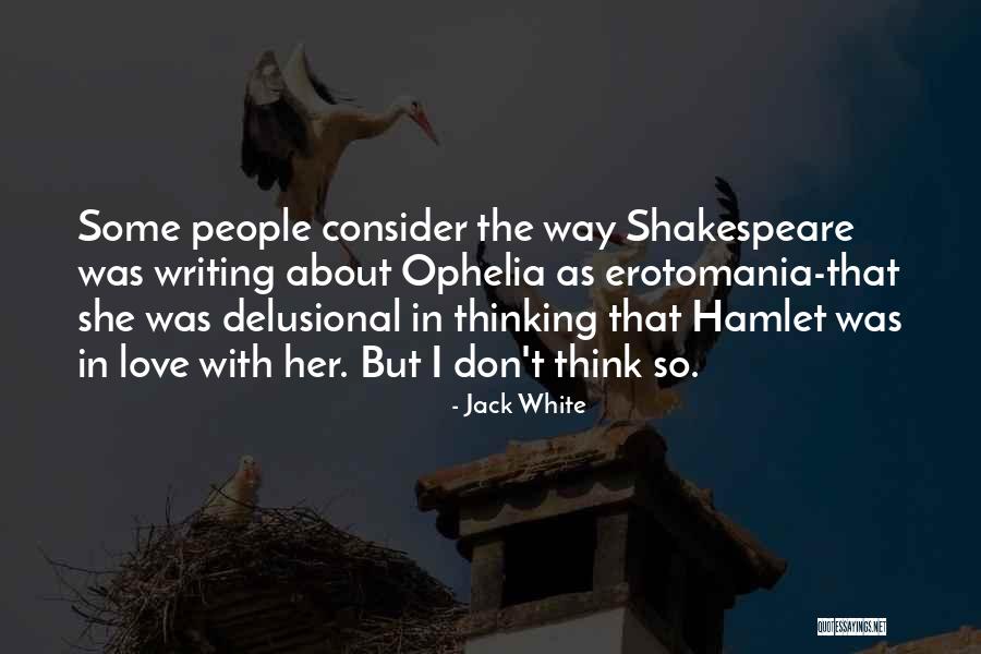 Hamlet And Ophelia's Love Quotes By Jack White