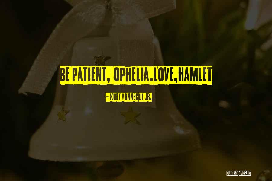 Hamlet And Ophelia's Love Quotes By Kurt Vonnegut Jr.