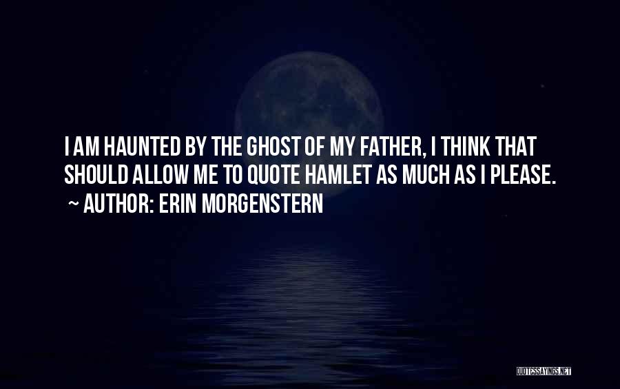 Hamlet And The Ghost Quotes By Erin Morgenstern