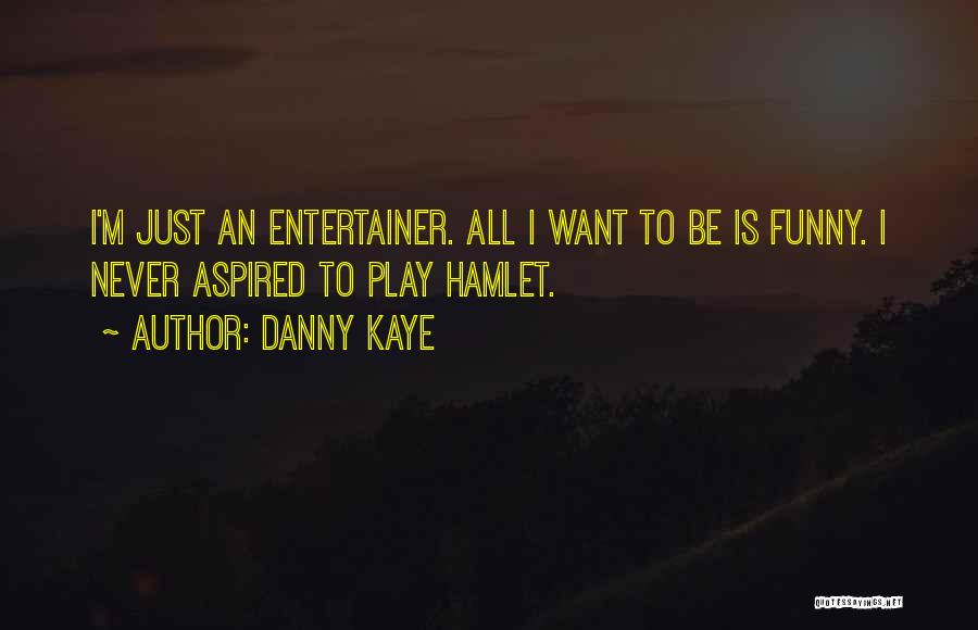 Hamlet Funny Quotes By Danny Kaye