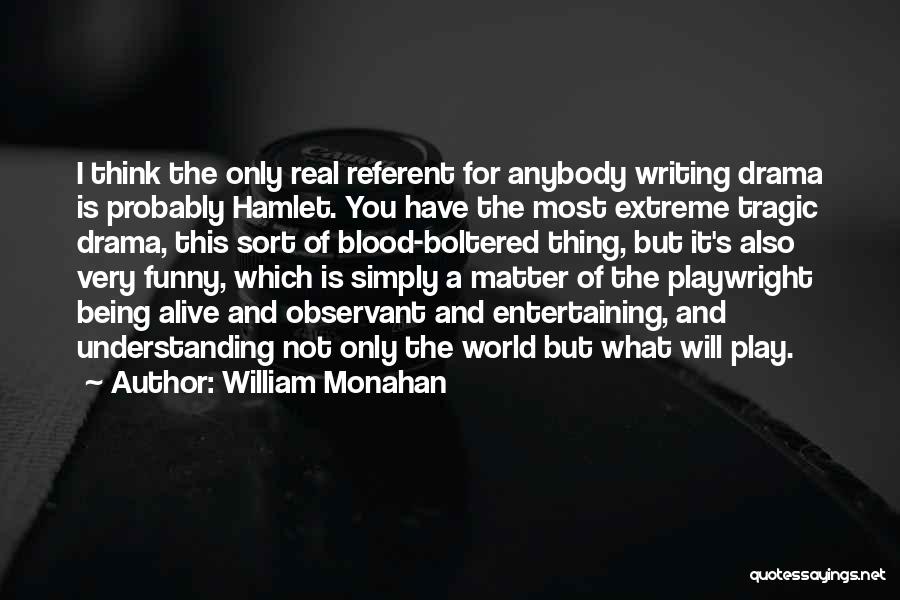 Hamlet Funny Quotes By William Monahan