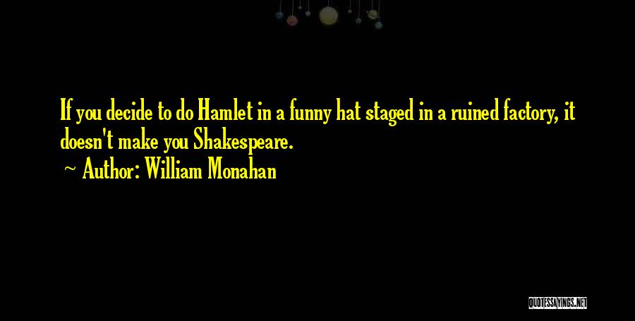 Hamlet Funny Quotes By William Monahan