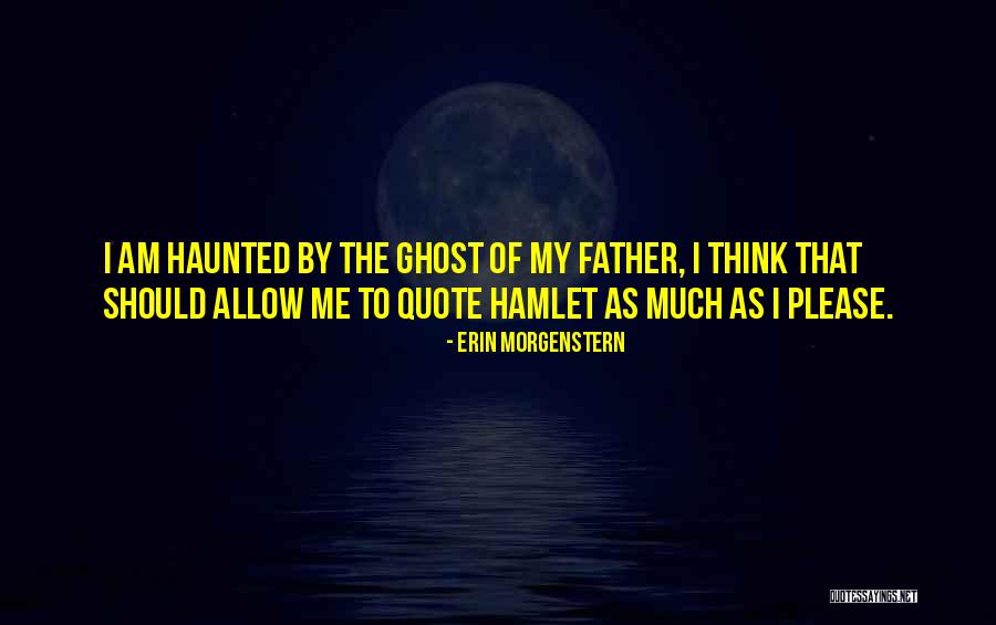 Hamlet Ghost Quotes By Erin Morgenstern Hamlet Ghost Quotes By Erin Morgenstern