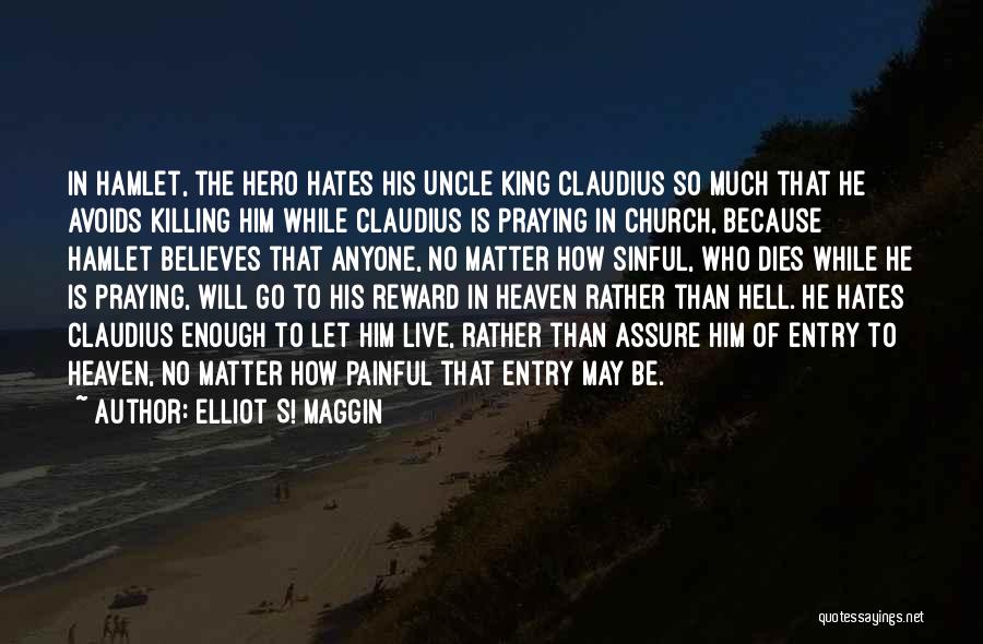 Hamlet Killing Claudius Quotes By Elliot S! Maggin