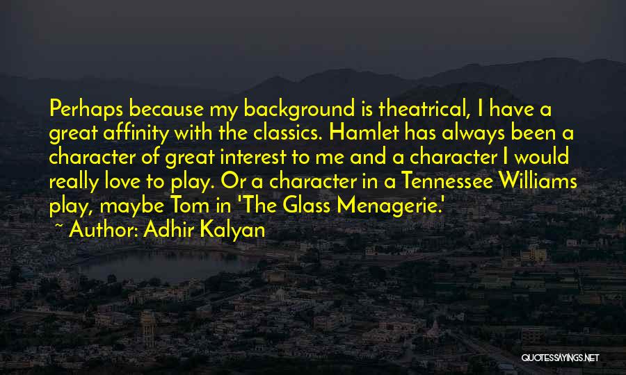 Hamlet Love Quotes By Adhir Kalyan