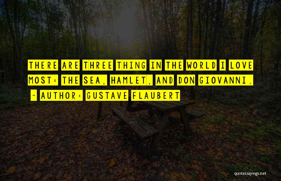 Hamlet Love Quotes By Gustave Flaubert