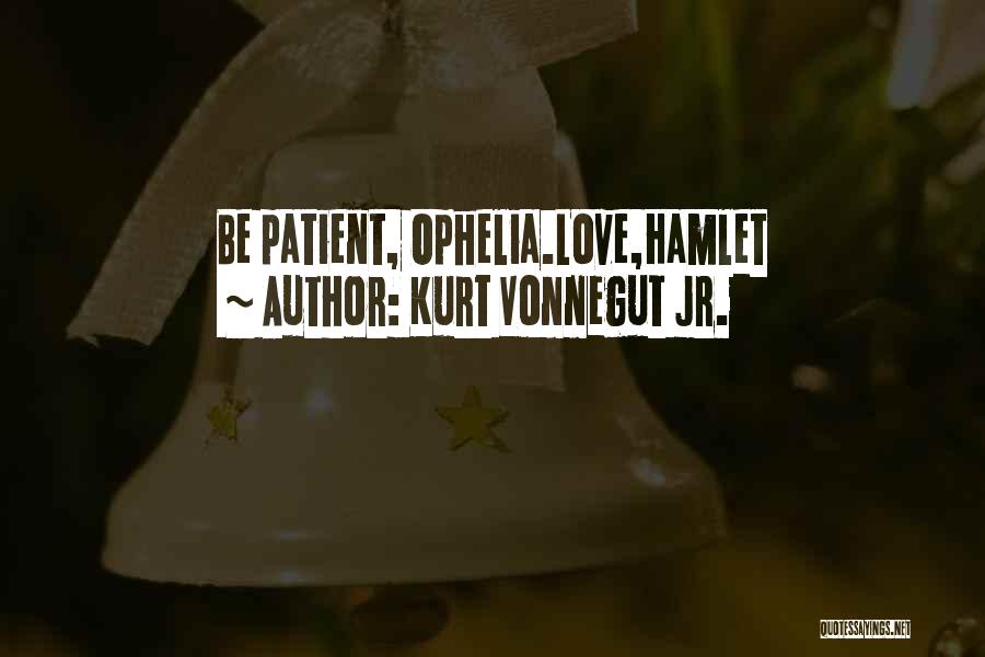 Hamlet Love Quotes By Kurt Vonnegut Jr.