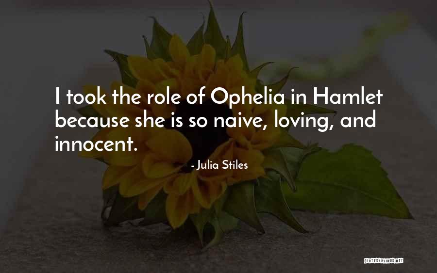 Hamlet Ophelia Quotes By Julia Stiles Hamlet Ophelia Quotes By Julia Stiles