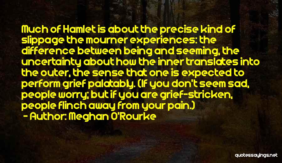 Hamlet Seeming Quotes By Meghan O'Rourke