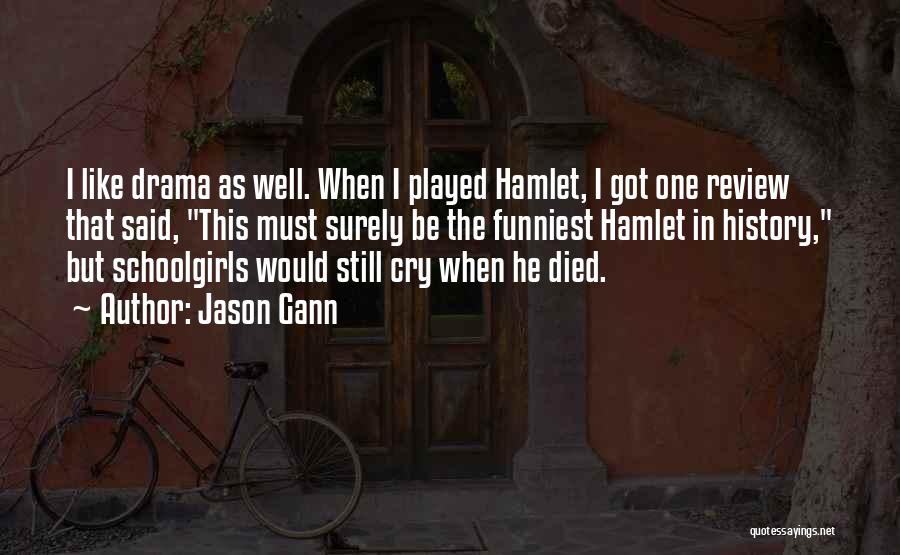 Hamlet Who Said It Quotes By Jason Gann