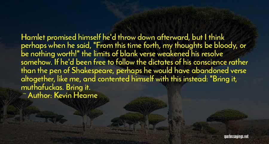 Hamlet Who Said It Quotes By Kevin Hearne