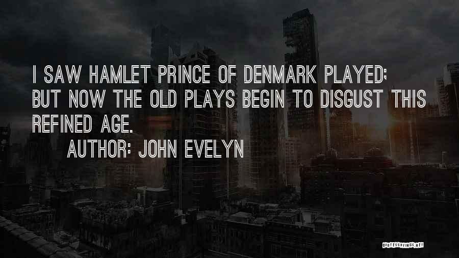 Hamlet's Disgust Quotes By John Evelyn