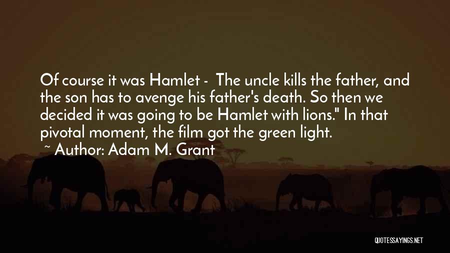 Hamlet's Father's Death Quotes By Adam M. Grant