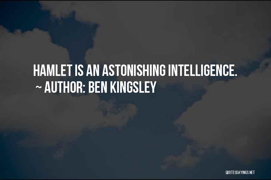 Hamlet's Intelligence Quotes By Ben Kingsley