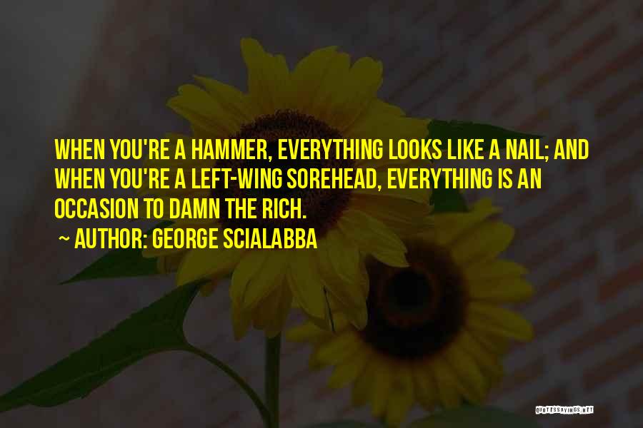 Hammer And Nail Quotes By George Scialabba