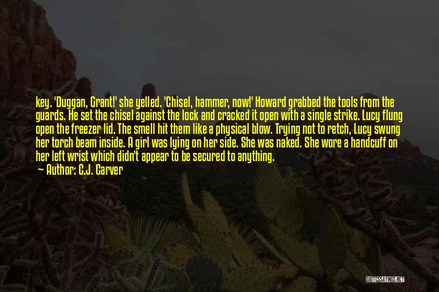 Hammer & Chisel Quotes By C.J. Carver