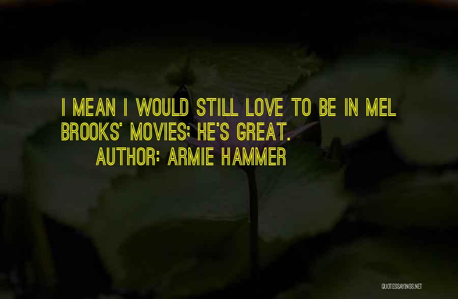 Hammer Love Quotes By Armie Hammer