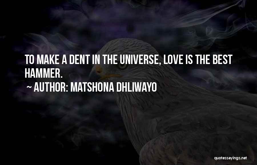 Hammer Love Quotes By Matshona Dhliwayo