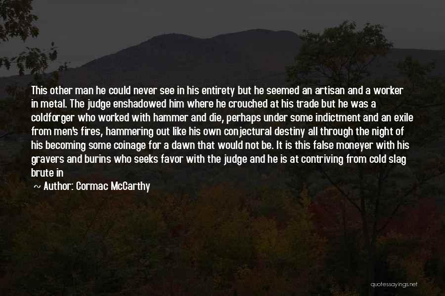 Hammering Metal Quotes By Cormac McCarthy