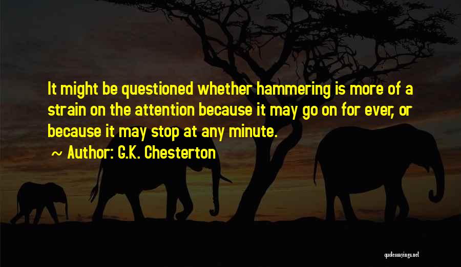 Hammering Quotes By G.K. Chesterton