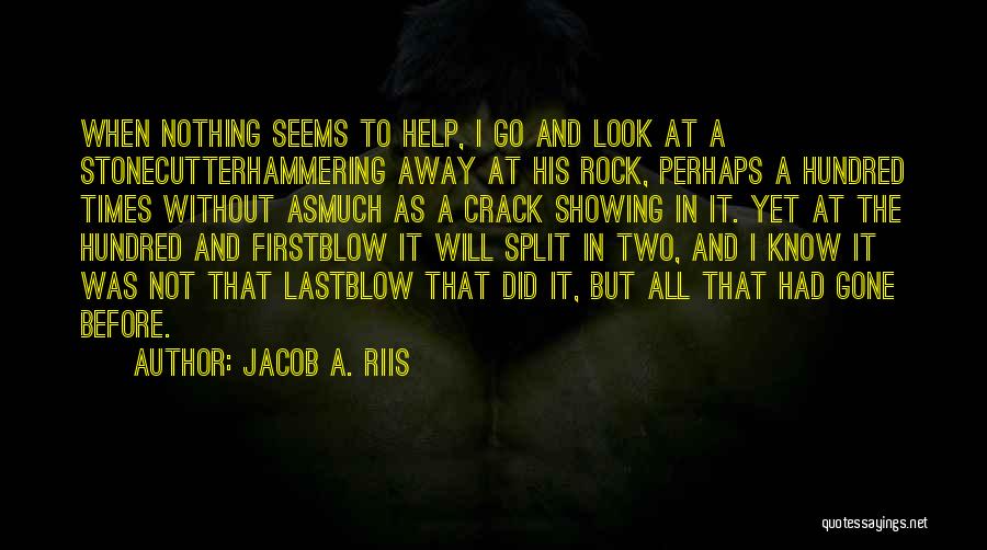 Hammering Quotes By Jacob A. Riis