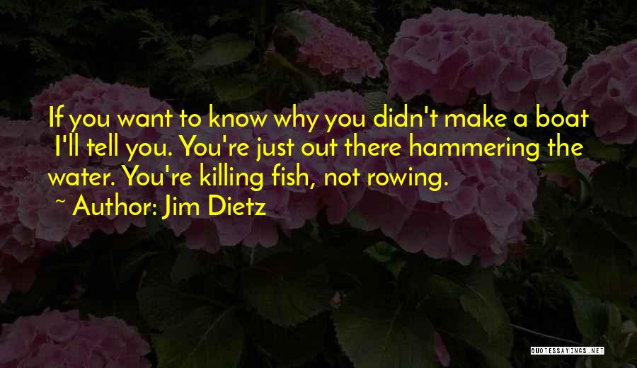 Hammering Quotes By Jim Dietz