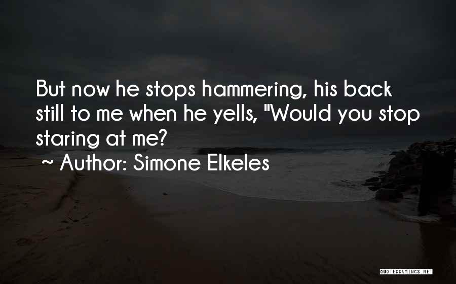 Hammering Quotes By Simone Elkeles