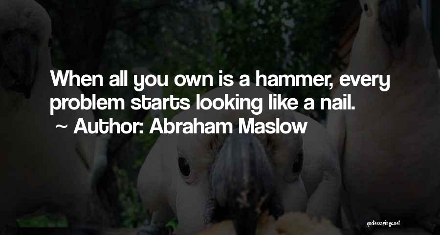 Hammers Quotes By Abraham Maslow