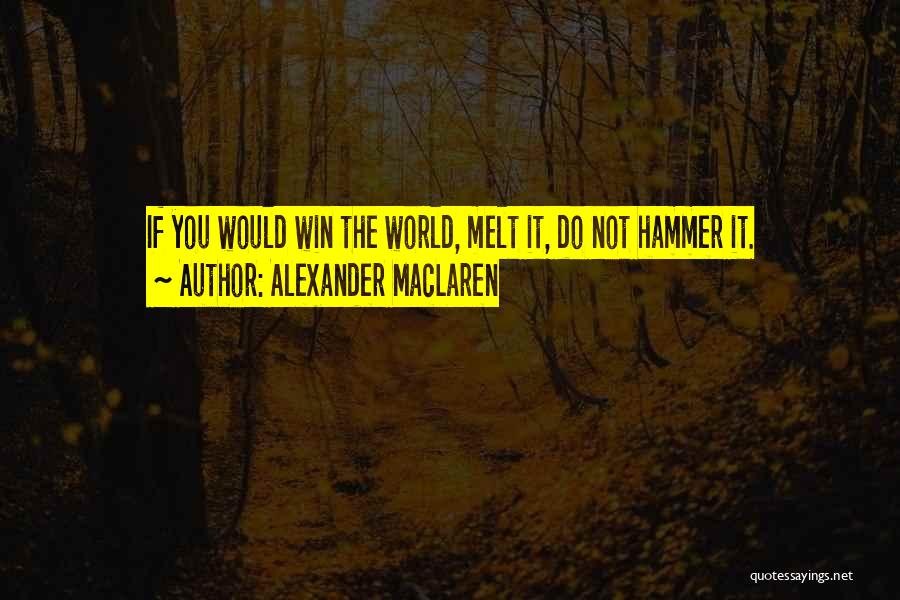 Hammers Quotes By Alexander MacLaren