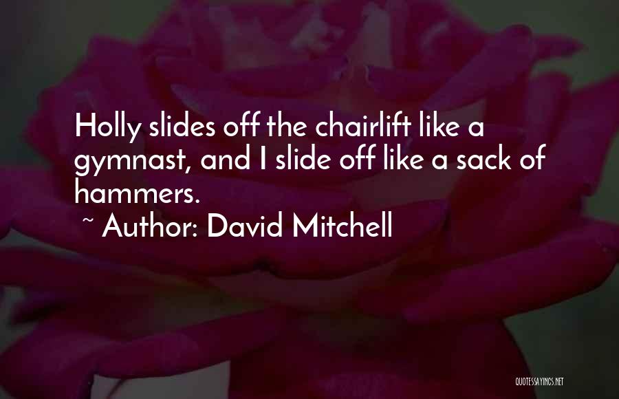 Hammers Quotes By David Mitchell